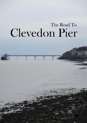 Book cover for The Road To Clevedon Pier