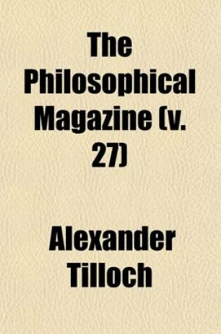 Cover of The Philosophical Magazine (Volume 27)