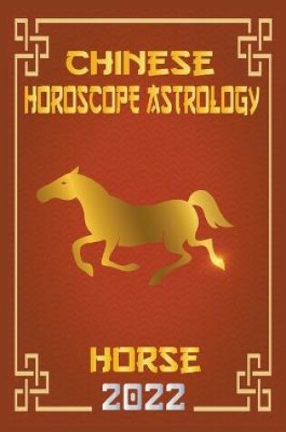 Cover of Horse Chinese Horoscope & Astrology 2022