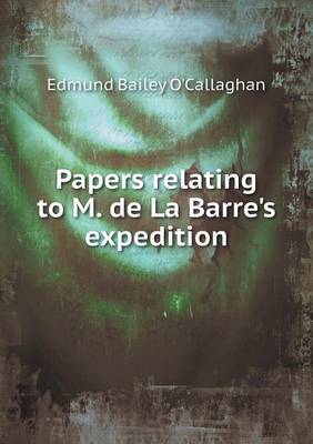 Book cover for Papers relating to M. de La Barre's expedition