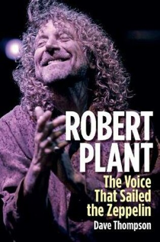 Cover of Robert Plant: The Voice That Sailed the Zeppelin