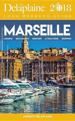 Book cover for Marseille - The Delaplaine 2018 Long Weekend Guide