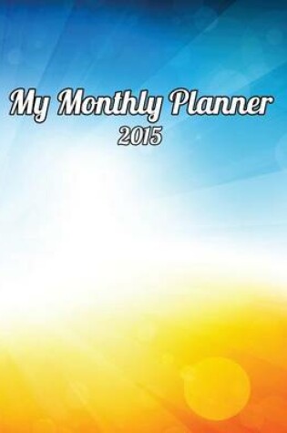 Cover of My Monthly Planner 2015