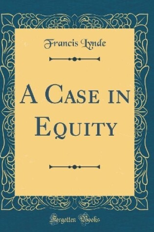 Cover of A Case in Equity (Classic Reprint)