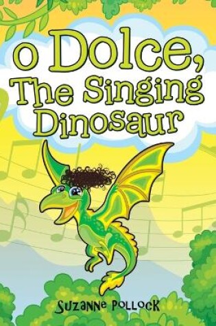 Cover of O Dolce, The Singing Dinosaur