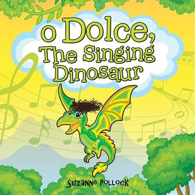 Book cover for O Dolce, The Singing Dinosaur