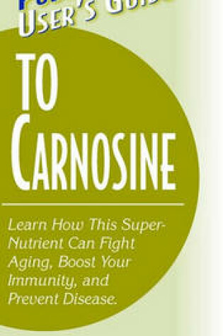 Cover of Basic Health Publications User's Guide to Carnosine