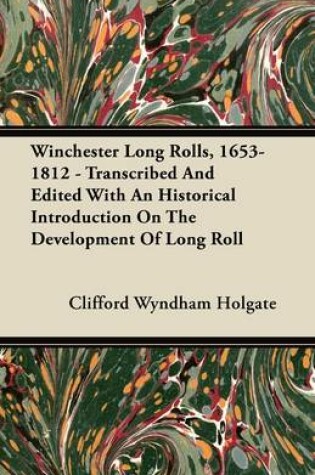 Cover of Winchester Long Rolls, 1653-1812 - Transcribed And Edited With An Historical Introduction On The Development Of Long Roll