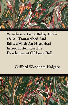 Book cover for Winchester Long Rolls, 1653-1812 - Transcribed And Edited With An Historical Introduction On The Development Of Long Roll