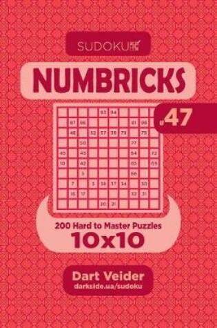 Cover of Sudoku Numbricks - 200 Hard to Master Puzzles 10x10 (Volume 47)