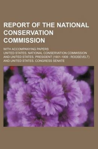 Cover of Report of the National Conservation Commission; With Accompanying Papers