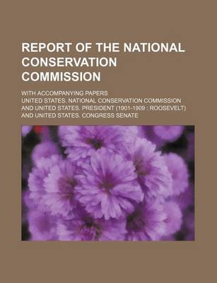 Book cover for Report of the National Conservation Commission; With Accompanying Papers