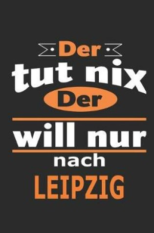 Cover of Der tut nix Der will nur nach Leipzig