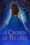 Book cover for A Crown of Felling