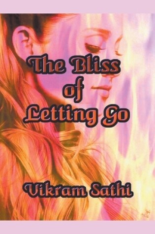 Cover of The Bliss of Letting Go