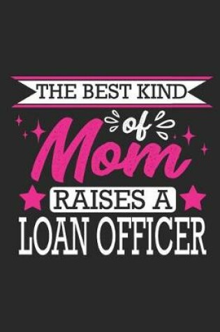 Cover of The Best Kind of Mom Raises a Loan Officer