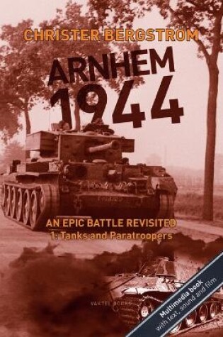 Cover of Arnhem 1944 - an Epic Battle Revisited