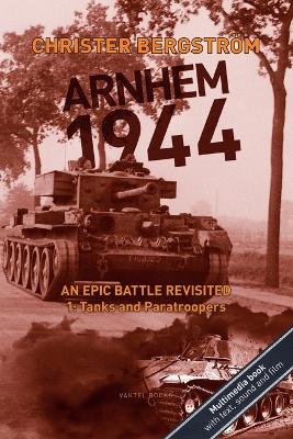 Book cover for Arnhem 1944 - an Epic Battle Revisited