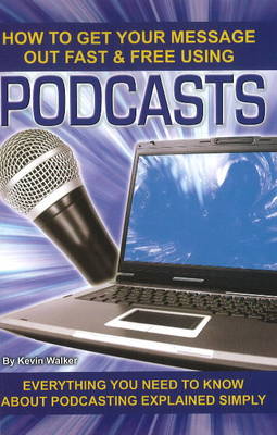 Book cover for How to Get Your Message Out Fast & Free Using Podcasts