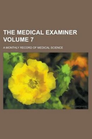 Cover of The Medical Examiner; A Monthly Record of Medical Science Volume 7