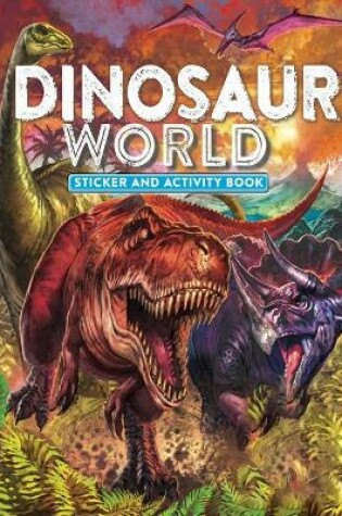 Cover of Dinosaur World Sticker and Activity Book