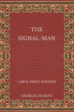 Cover of The Signal-Man - Large Print Edition