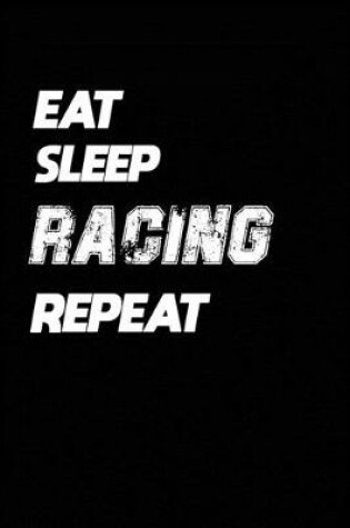 Cover of Eat Sleep Horse racing Repeat