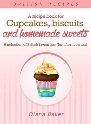 Book cover for A Recipe Book for Cupcakes, Biscuits and Homemade Sweets