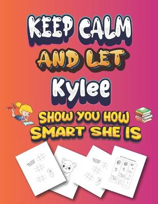 Book cover for keep calm and let Kylee show you how smart she is