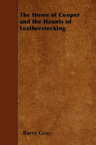 Cover of The Home of Cooper and the Haunts of Leatherstocking