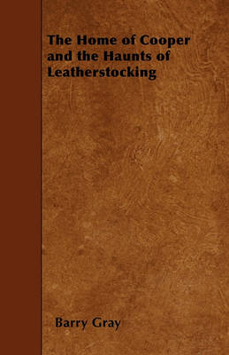 Book cover for The Home of Cooper and the Haunts of Leatherstocking