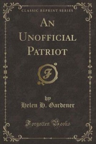 Cover of An Unofficial Patriot (Classic Reprint)