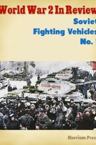 Cover of World War 2 In Review: Soviet Fighting Vehicles No. 1
