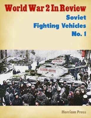 Book cover for World War 2 In Review: Soviet Fighting Vehicles No. 1