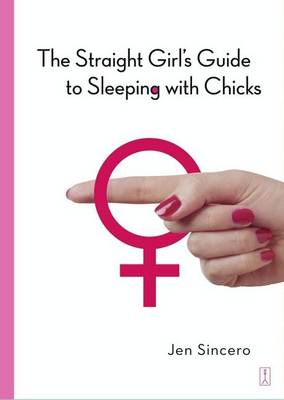 Book cover for The Straight Girl's Guide to Sleeping with Chicks