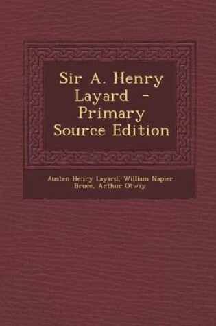Cover of Sir A. Henry Layard - Primary Source Edition