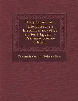 Book cover for The Pharaoh and the Priest; An Historical Novel of Ancient Egypt - Primary Source Edition