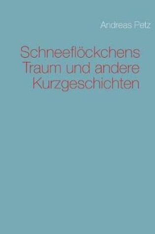 Cover of Schneeflöckchens Traum und andere Kurzgeschichten