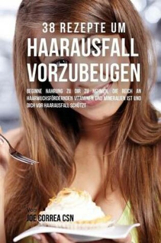 Cover of 38 Rezepte um Haarausfall vorzubeugen