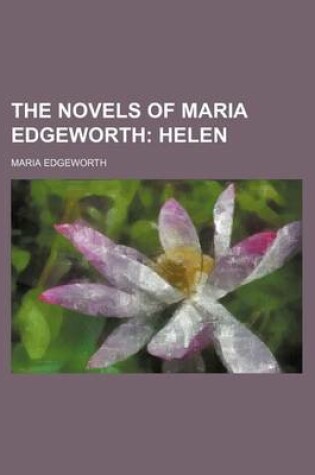 Cover of The Novels of Maria Edgeworth; Helen