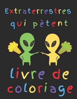 Book cover for Extraterrestres qui pètent livre de coloriage