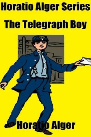 Cover of Horatio Alger Series: The Telegraph Boy