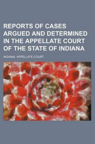 Cover of Reports of Cases Argued and Determined in the Appellate Court of the State of Indiana (Volume 28)