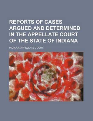 Book cover for Reports of Cases Argued and Determined in the Appellate Court of the State of Indiana (Volume 28)