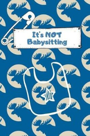 Cover of It's Not Babysitting