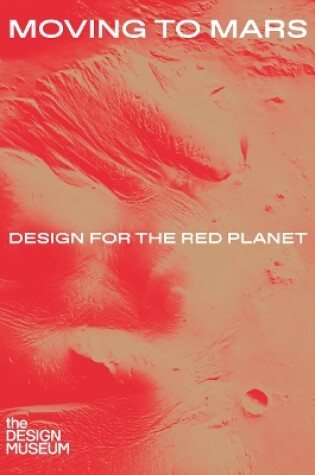 Cover of Moving to Mars: Design for the Red Planet