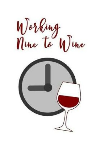 Cover of Working Nine to Wine