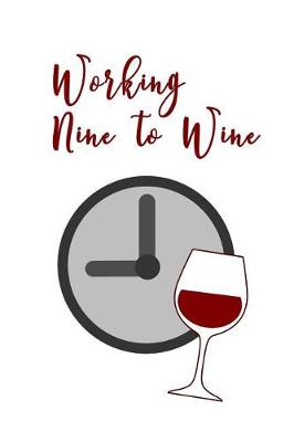 Book cover for Working Nine to Wine