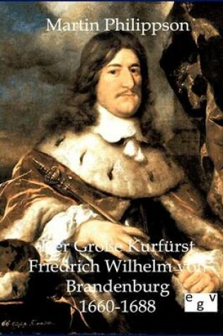 Cover of Der Grosse Kurfurst Friedrich Wilhelm von Brandenburg