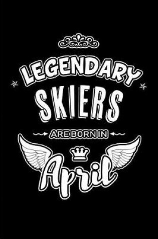 Cover of Legendary Skiers are born in April